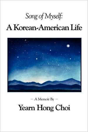 Song of Myself: A Korean-American Life de Yearn Hong Choi