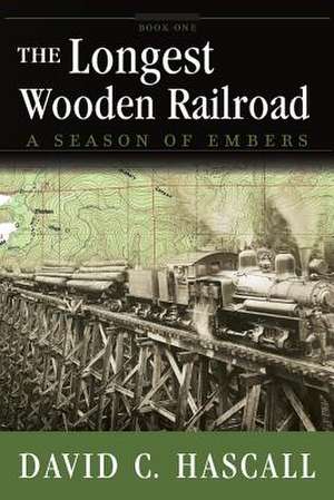 The Longest Wooden Railroad de MR David C. Hascall