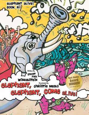 Elephant, Elephant, Come Alive! de Steven Paul Winkelstein