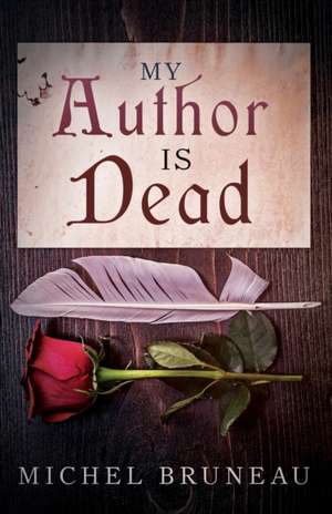 My Author Is Dead de Michel Bruneau