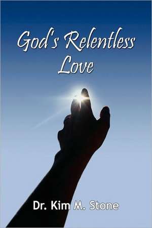 God's Relentless Love de Kim Stone