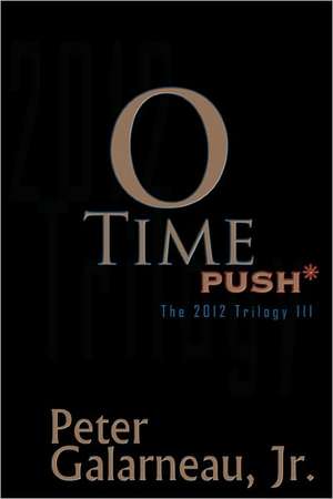 0-Time: Push*, the 2012 Trilogy III de Peter Jr. Galarneau