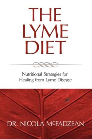 The Lyme Diet de Nicola McFadzean ND