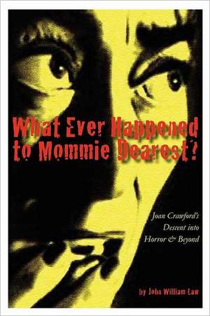 What Ever Happened to Mommie Dearest? de John William Law