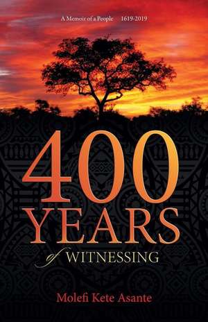 400 YEARS of WITNESSING de Molefi Kete Asante