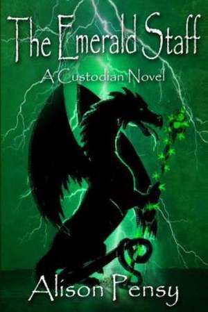 The Emerald Staff: Custodian Novel # 2 de Alison Pensy