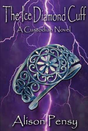 The Ice Diamond Cuff: Custodian Novel #4 de Alison Pensy