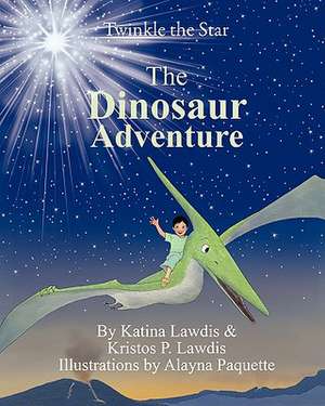 Twinkle the Star: The Dinosaur Adventure de Katina Lawdis