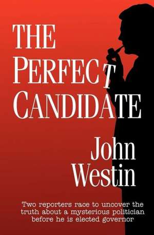 The Perfect Candidate: You Won't Even Know You're on a Diet! de John Westin