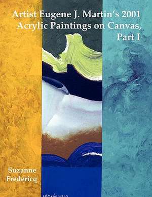 Artist Eugene J. Martin's 2001 Acrylic Paintings on Canvas, Part 1 de Suzanne Fredericq