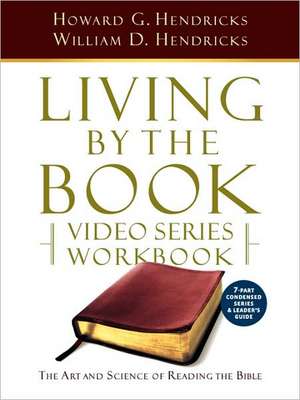 Living by the Book Video Series Workbook (7-Part Condensed Version) de Howard G. Hendricks