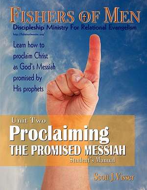 Proclaiming the Promised Messiah: Discipleship Ministry for Relational Evangelism - Student's Manual de Scott J. Visser