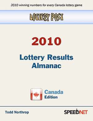 Lottery Post 2010 Lottery Results Almanac, Canada Edition: An Inspirational Guide to Needlework, Cooking, Sewing, Fashion, and Fun de Todd Northrop