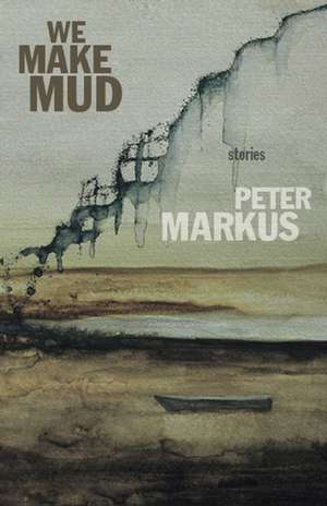 We Make Mud de Peter Markus