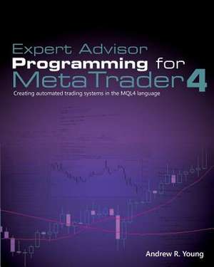 Expert Advisor Programming for Metatrader 4 de Young, Andrew R.