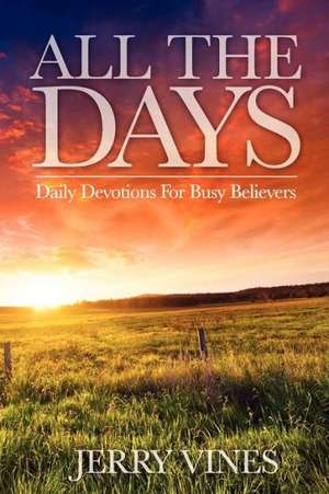 All the Days: Daily Devotions for Busy Believers de Jerry Vines