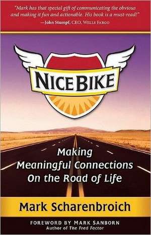 Nice Bike: Making Meaningful Connections on the Road of Life de Mark Scharenbroich