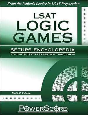 LSAT Logic Games Setups Encyclopedia, Volume 2 de David M. Killoran