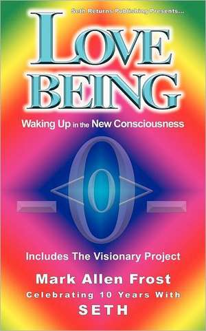 Love Being - Waking Up in the New Consciousness de Mark Allen Frost