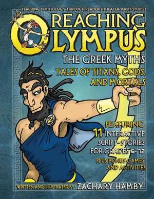 Reaching Olympus, the Greek Myths: Tales of Titans, Gods, and Mortals de Zachary Hamby