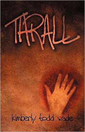 Thrall de Kimberly Todd Wade