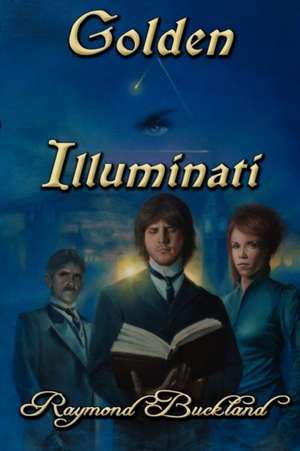 Golden Illuminati de Raymond Buckland