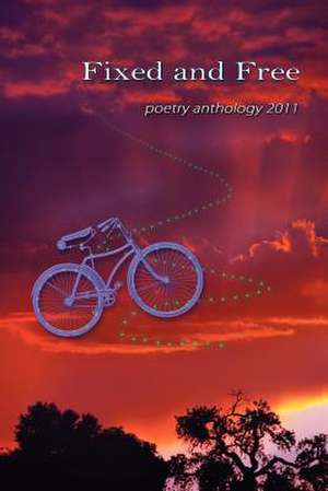 Fixed and Free: Poetry Anthology 2011 de Billy Brown