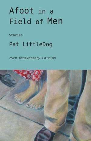 Afoot in a Field of Men de Pat Littledog