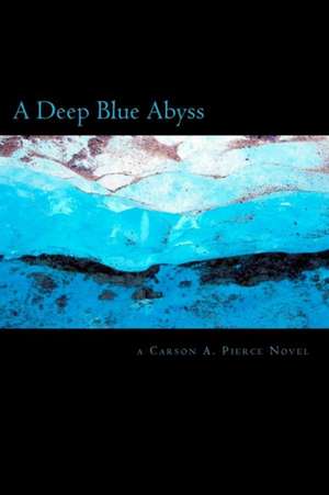 A Deep Blue Abyss: The First Mill Meacham Story de Carson A. Pierce