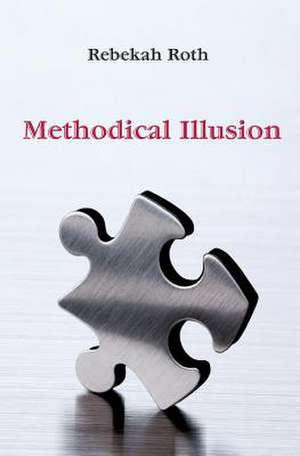 Methodical Illusion de Rebekah Roth