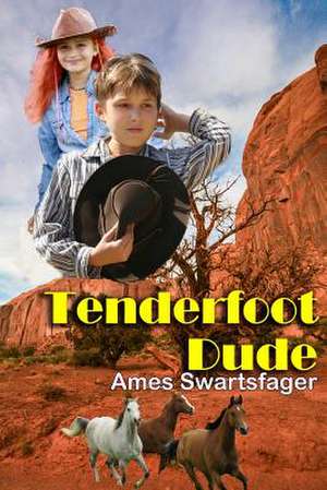 Tenderfoot Dude de Ames K. Swartsfager