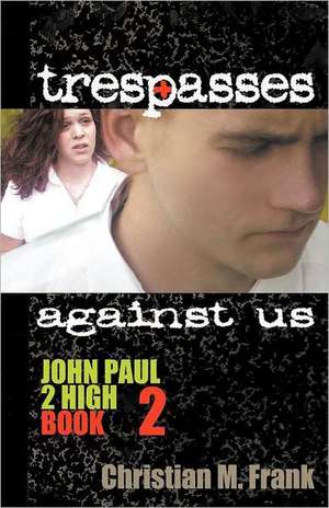 Trespasses Against Us de Christian M. Frank