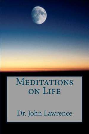 Meditations on Life: More Than Meets the Eye de John Lawrence