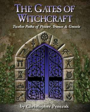 The Gates of Witchcraft de Christopher Penczak