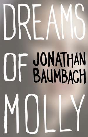 Dreams of Molly de Jonathan Baumbach