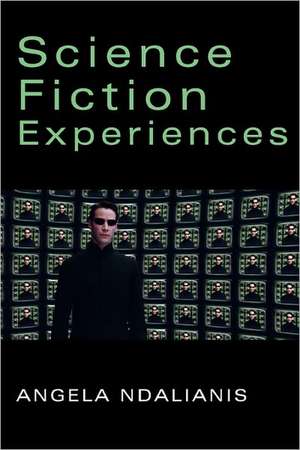 Science Fiction Experiences de Angela Ndalianis