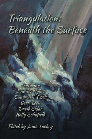 Triangulation: Beneath the Surface de Jamie Lackey