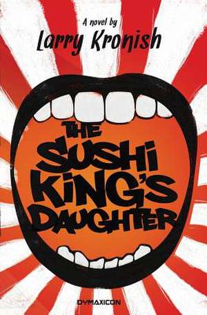 The Sushi King's Daughter de Larry Kronish