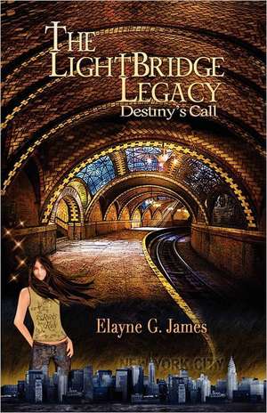 The Lightbridge Legacy Destiny's Call de Elayne G. James