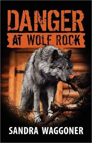 Danger at Wolf Rock de Sandra Waggoner