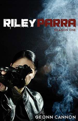 Riley Parra Season One de Geonn Cannon