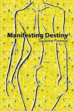 Manifesting Destiny de Suzanne Purewal