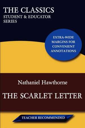 The Scarlet Letter (the Classics: Student & Educator Series) de Nathaniel Hawthorne