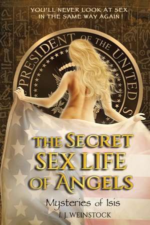 The Secret Sex Life of Angels de I. J. Weinstock