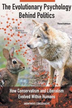 The Evolutionary Psychology Behind Politics: How Conservatism and Liberalism Evolved Within Humans de Anonymous Conservative