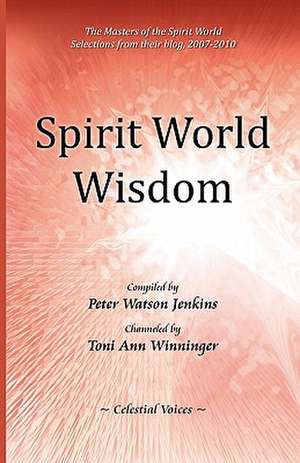 Spirit World Wisdom de Toni Ann Winninger