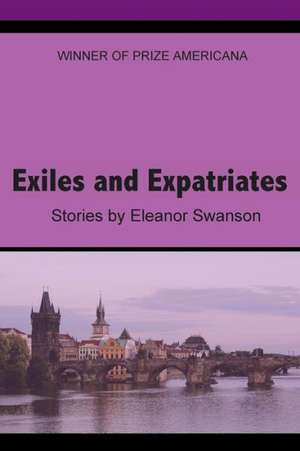 Exiles and Expatriates de Eleanor Swanson