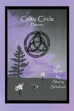 Celtic Circle Forever de Sherry Schubert