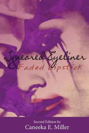 Smeared Eyeliner and Faded Lipstick de Caneeka Elleanor Miller