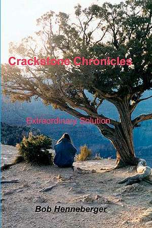 Crackstone Chronicles: Extraordinary Solution de Bob Henneberger